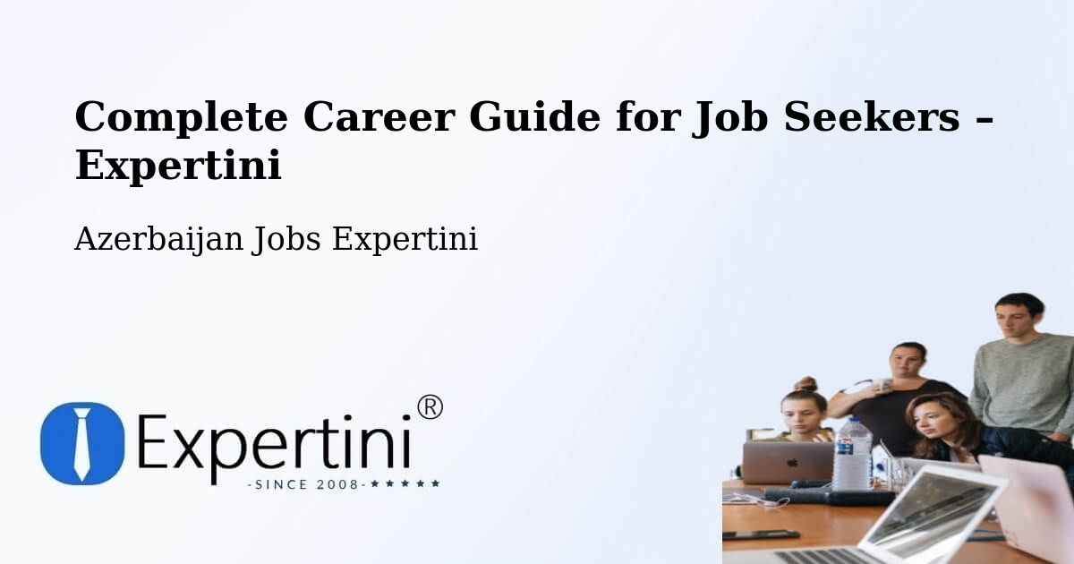 Career Guide for Job Seekers – Ağdaş - Ağdaş, Azerbaijan Jobs Expertini