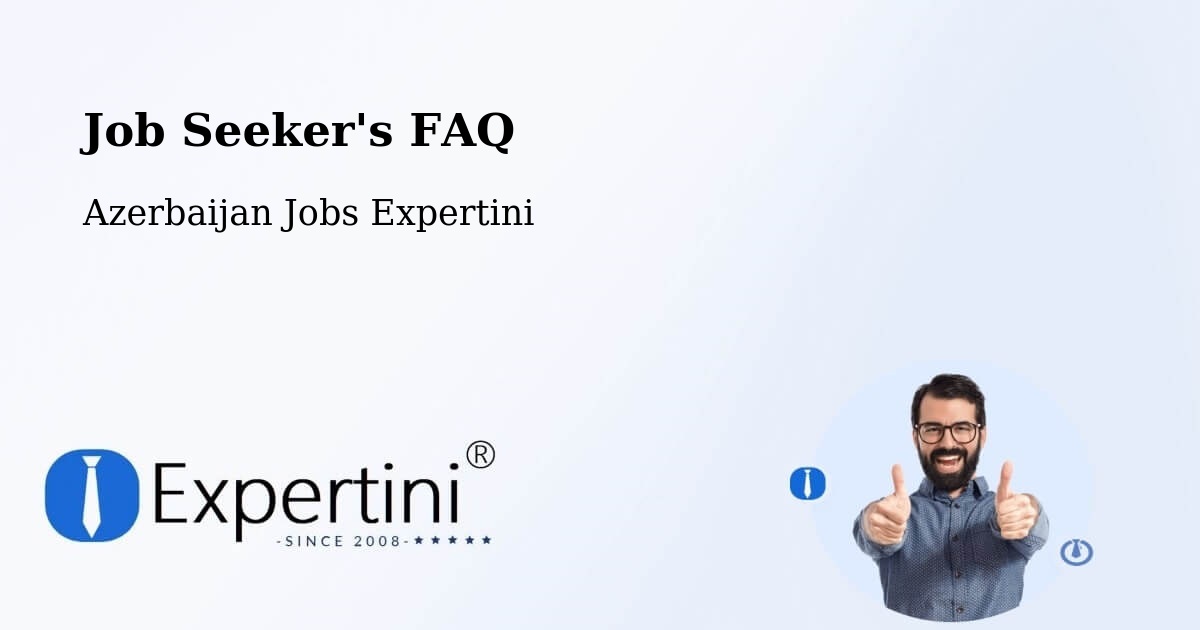 Job Seeker FAQ – Ağdaş - Azerbaijan Jobs Expertini