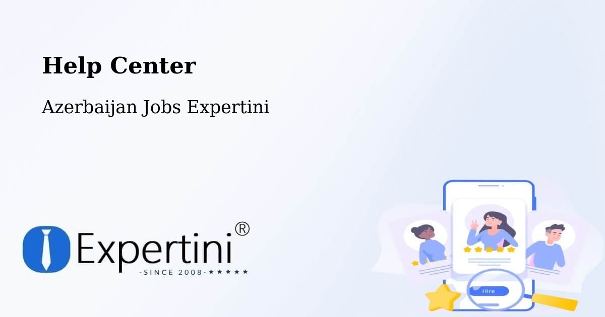 Help Center – Ağdaş - Azerbaijan Jobs Expertini